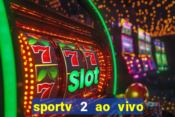 sportv 2 ao vivo futebol play hd